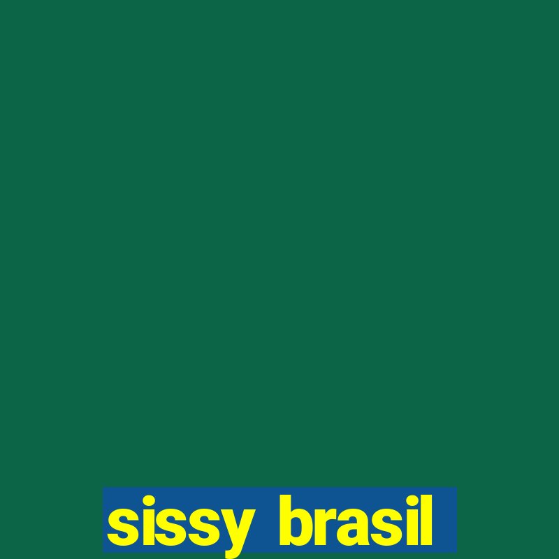 sissy brasil